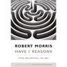 Have I Reasons: Work and Writings, 1993-2007