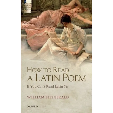 How to Read a Latin Poem: If You Can't Read Latin Yet