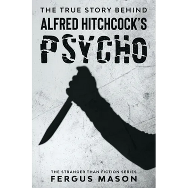 The True Story Behind Alfred Hitchcock's Psycho