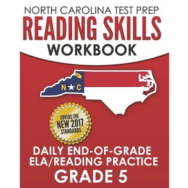 NORTH CAROLINA TEST PREP Reading Skills Workbook Daily End-of-Grade ELA/Reading Practice Grade 5: Preparation for the EOG English Language Arts/Readin