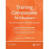 Training Compassion for Educators: The Official Guide to CBCT(R) for Educators