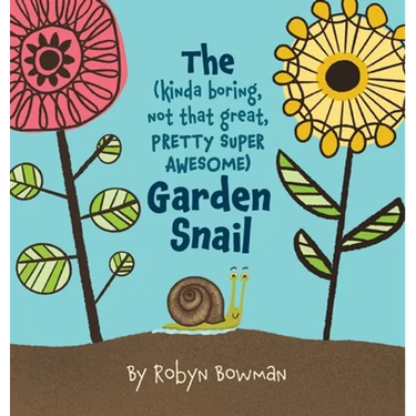 The (Kinda Boring, Not That Great, Pretty Super Awesome) Garden Snail