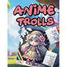 Anİme Trolls