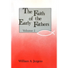 The Faith of the Early Fathers: Volume 1: Volume 1