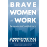 Brave Women at Work: Lessons in Confidence