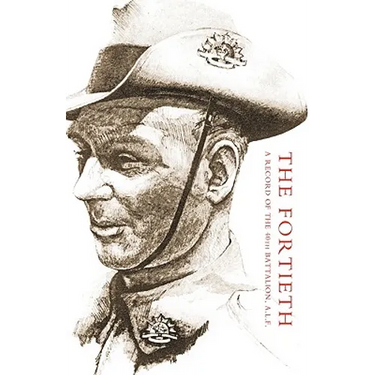 Fortieth: A Record of the 40th Battalion A.I.F.