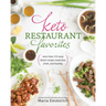 Keto Restaurant Favorites: More Than 175 Tasty Classic Recipes Made Fast, Fresh, and Healthy