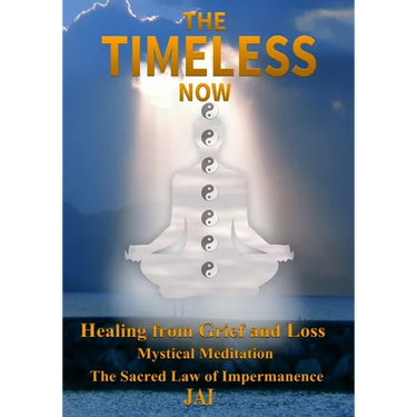 The Timeless Now: Healing From Grief and Loss