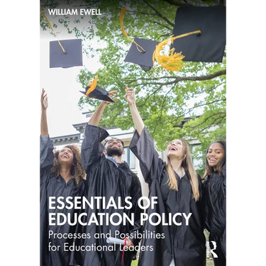 Essentials of Education Policy: Processes and Possibilities for Educational Leaders