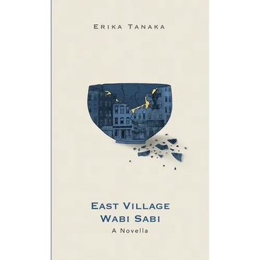 East Village Wabi Sabi: A Novella