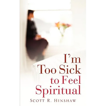 I'm Too Sick To Feel Spiritual