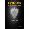 Cover Me in Times of War: A Book on Faith.