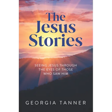 The Jesus Stories: Seeing Jesus Through the Eyes of Those Who Saw Him