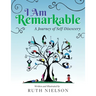 I Am Remarkable: A Journey of Self-Discovery