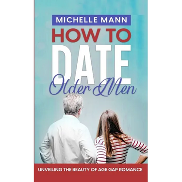 How to Date Older Men: Unveiling the Beauty of Age Gap Romance