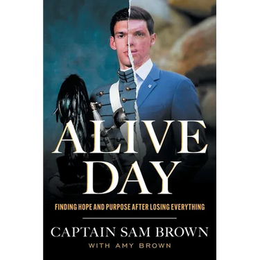 Alive Day: Finding Hope and Purpose after Losing Everything