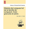 Histoire de Longueuil et de la famille de Longueuil. Avec gravures et plans