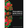Pasadena Rose Poets Poetry Collection 2019: Reflection. Resistance. Reckoning. Resurrection.