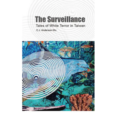 The Surveillance: Tales of White Terror in Taiwan