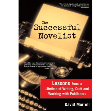 The Successful Novelist: A Lifetime of Lessons about Writing and Publishing