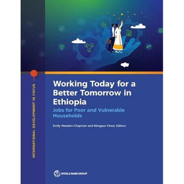 Working Today for a Better Tomorrow in Ethiopia: Jobs for Poor and Vulnerable Households