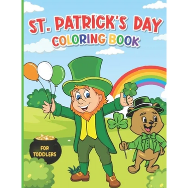 St. Patrick's Day Coloring Book for Toddlers: A Fun St. Patrick's Day Activity Book for Kids Ages 1-4