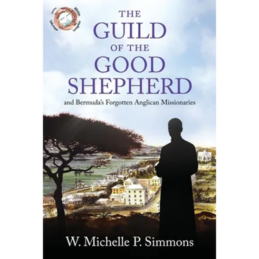 The Guild of the Good Shepherd and Bermuda's Forgotten Anglican Missionaries