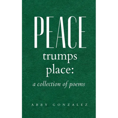 Peace Trumps Place: A Collection of Poems
