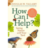 How Can I Help?: Saving Nature with Your Yard