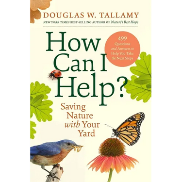 How Can I Help?: Saving Nature with Your Yard