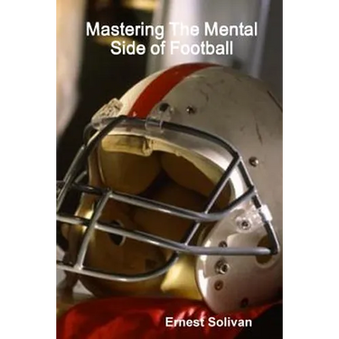 Mastering The Mental Side Of Football