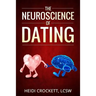 Modern Romance Neurobiology to the Rescue: The Neuroscience of Dating