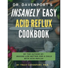 Dr. Davenport's Insanely Easy Acid Reflux Cookbook