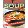 Slow Cooker Soup Cookbook ***Large Print Edition***: Easy Crock Pot Soup Recipes