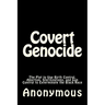 Covert Genocide: The Plot to Use Birth Control, Abortion, Sterilizations, and Gun Control to Exterminate the Black Race