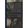 Roster of Confederate Soldiers in the War Between the States Furnished by Lincoln County, North Carolina, 1861-1865