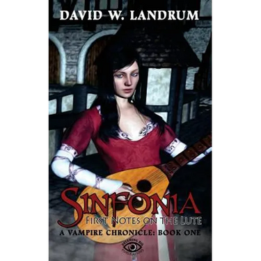 Sinfonia: The First Notes on a Lute: A Vampire Chronicle, Book One