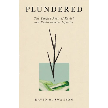 Plundered: The Tangled Roots of Racial and Environmental Injustice