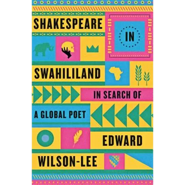 Shakespeare in Swahililand: In Search of a Global Poet