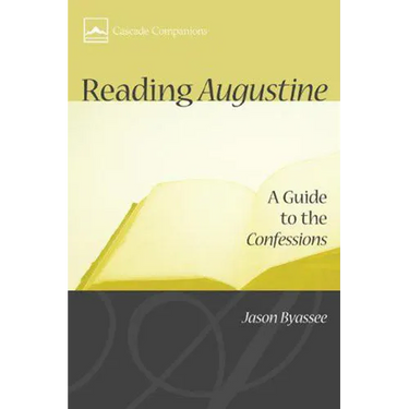 Reading Augustine: A Guide to the Confessions