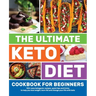 The Ultimate Keto Diet Cookbook for Beginners: 100+ easy ketogenic recipes, quick tips and tricks to help you lose weight, burn fat and change your li