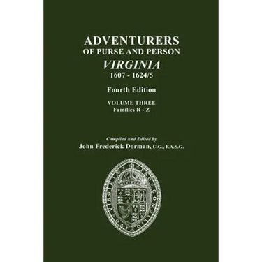 Adventurers of Purse and Person, Virginia, 1607-1624/5. Fourth Edition. Volume III, Families R-Z