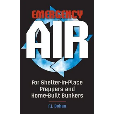 Emergency Air: For Shelter-in-Place Preppers and Home-Built Bunkers