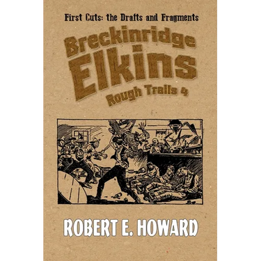 Breckinridge Elkins Rough Trails 4: First Cuts: the Drafts and Fragments