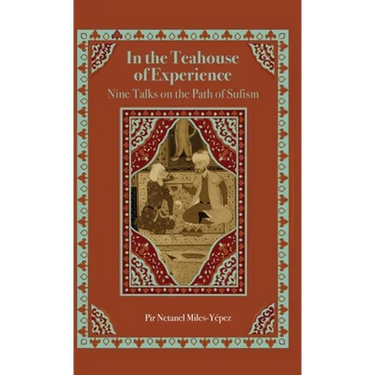In the Teahouse of Experience: Nine Talks on the Path of Sufism