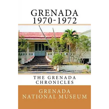 Grenada 1970-1972: The Grenada Chronicles