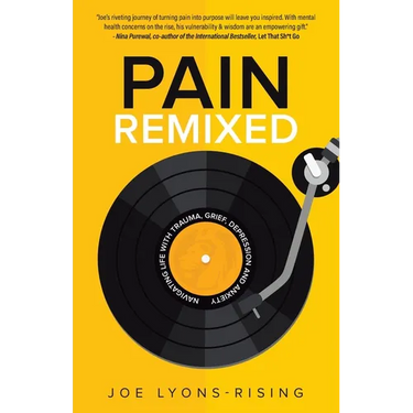 Pain Remixed: Navigating Life with Trauma, Grief, Depression and Anxiety