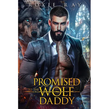 Promised To The Wolf Daddy: A Single Dad Shifter Romance