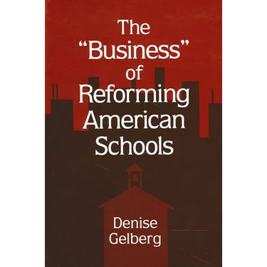 The Business of Reforming American Schools