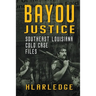 Bayou Justice: Southeast Louisiana Cold Case Files